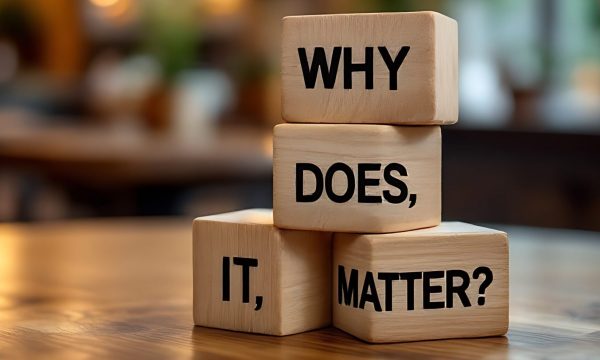 Wooden blocks with words 'Why does it matter?'.